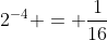 2^{-4} = \frac{1}{16}