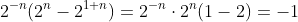 2^{-n}(2^n-2^{1+n})=2^{-n}\cdot2^n(1-2)=-1