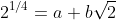 2^{1/4}=a+b\sqrt{2}