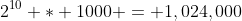 2^{10} * 1000 = 1,024,000