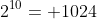 2^{10}= 1024