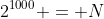 2^{1000} = N