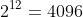 2^{12}=4096