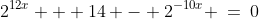 2^{12x} + 14 - 2^{-10x} \:=\:0