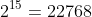 2^{15}=22768