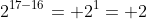 2^{17-16}= 2^1= 2
