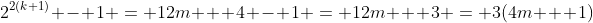 2^{2(k+1)} - 1 = 12m + 4 - 1 = 12m + 3 = 3(4m + 1)