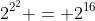 2^{2^2} = 2^{16}