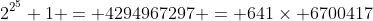 2^{2^5}+1 = 4294967297 = 641\times 6700417