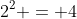 2^{2} = 4