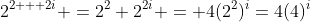 2^{2 + 2i} =2^2 2^{2i} = 4(2^2)^i=4(4)^i