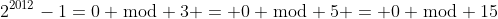2^{2012}-1=0 \bmod 3 = 0 \bmod 5 = 0 \bmod 15