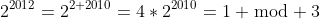 2^{2012}=2^{2+2010}=4*2^{2010}=1 \bmod 3