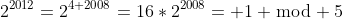 2^{2012}=2^{4+2008}=16*2^{2008}= 1 \bmod 5