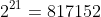 2^{21}=817152