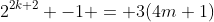 2^{2k+2} -1 = 3(4m+1)