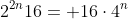 2^{2n}16= 16\cdot{4^{n}}