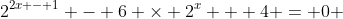 2^{2x - 1} - 6 \times 2^x + 4 = 0 \,