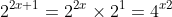 2^{2x+1}=2^{2x}\times2^{1}=4^{x2}