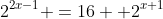 2^{2x-1} =16 +2^{x+1}