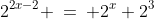 2^{2x-2} \:=\: 2^x+2^3