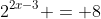 2^{2x-3} = 8
