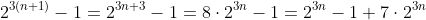 2^{3(n+1)}-1=2^{3n+3}-1=8\cdot2^{3n}-1=2^{3n}-1+7\cdot2^{3n}