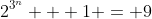 2^{3^n} + 1 = 9