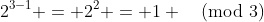 2^{3-1} = 2^2 = 1 \pmod{3}