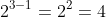 2^{3-1}=2^2=4