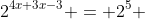 2^{4x+3x-3} = 2^5 