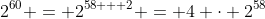 2^{60} = 2^{58 + 2} = 4 \cdot 2^{58}
