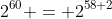 2^{60} = 2^{58+2}
