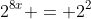 2^{8x} = 2^2