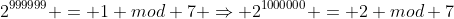 2^{999999} = 1 mod 7 \Rightarrow 2^{1000000} = 2 mod 7