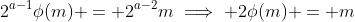 2^{a-1}\phi(m) = 2^{a-2}m\implies 2\phi(m) = m