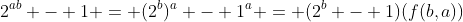 2^{ab} - 1 = (2^b)^a - 1^a = (2^b - 1)(f(b,a))