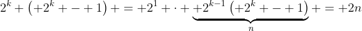 2^{k} \left( 2^{k} - 1\right) = 2^1 \cdot \underbrace{ 2^{k-1}\left( 2^{k} - 1\right)}_{n} = 2n
