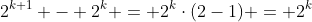 2^{k+1} - 2^{k} = 2^{k}\cdot(2-1) = 2^{k}