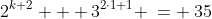 P(1):\;\;2^{k+2} + 3^{2\cdot1+1} \:= \:35