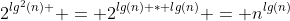2^{lg^2(n) } = 2^{lg(n) * lg(n)} = n^{lg(n)}
