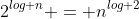 2^{log n} = n^{log 2}