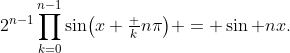 2^{n-1}\prod_{k=0}^{n-1}\sin\bigl(x+\tfrac kn\pi\bigr) = \sin nx.