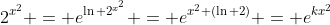 2^{x^2} = e^{\ln 2^{x^2}} = e^{x^2 (\ln 2)} = e^{kx^2}