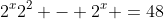 2^{x}2^{2} - 2^x =48