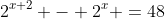 2^{x+2} - 2^x =48