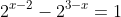 2^{x-2}-2^{3-x}=1