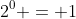 2^0 = 1