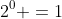 2^0 =1