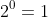 2^0=1